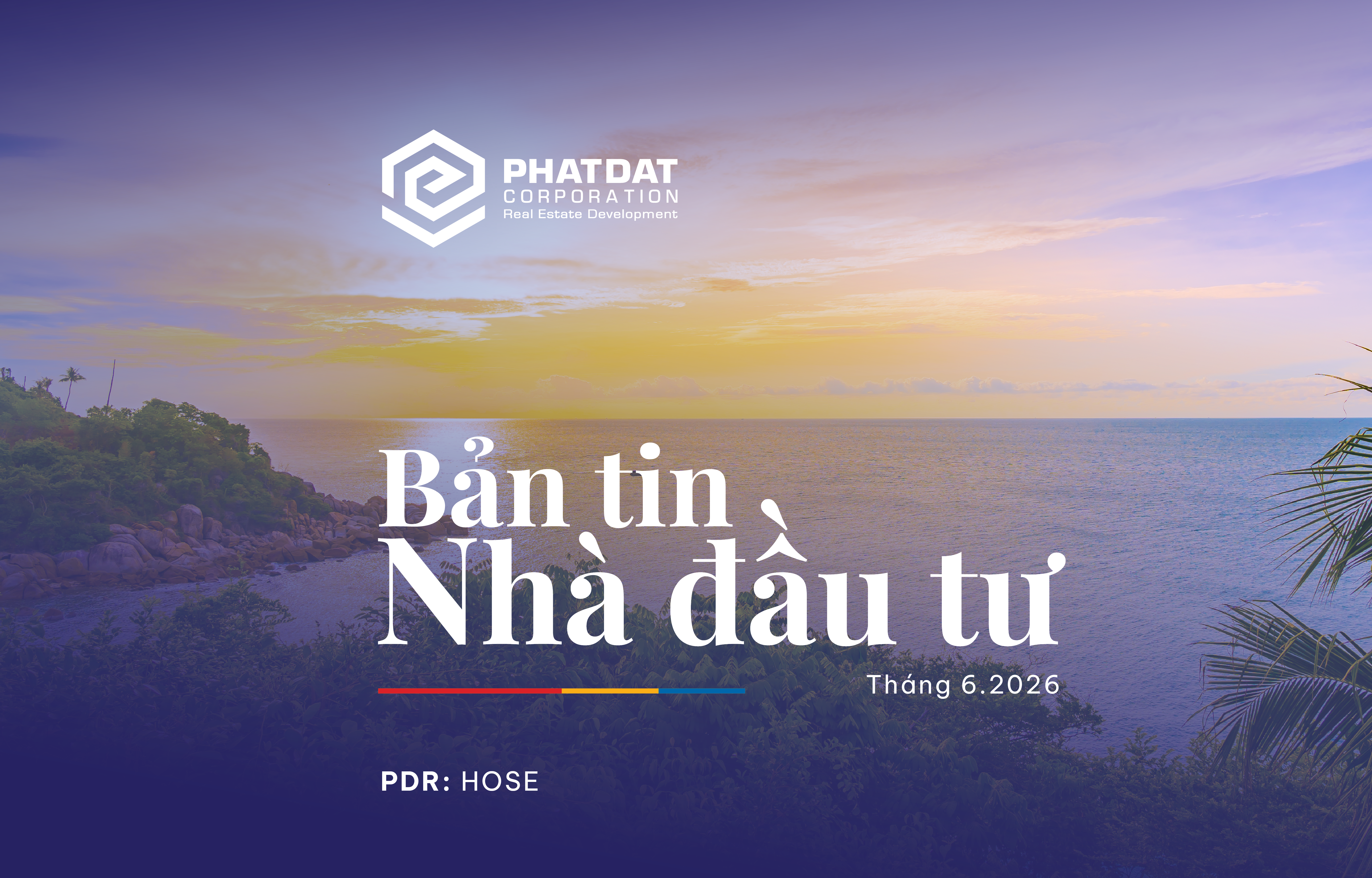 Bản tin Nhà đầu tư tháng 06/2026: Đẩy mạnh tái cấu trúc, mở rộng hợp tác chiến lược